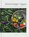 Mississippi Vegan: Recipes and Stories from a Southern Boy's Heart: A Cookbook - Hardcover