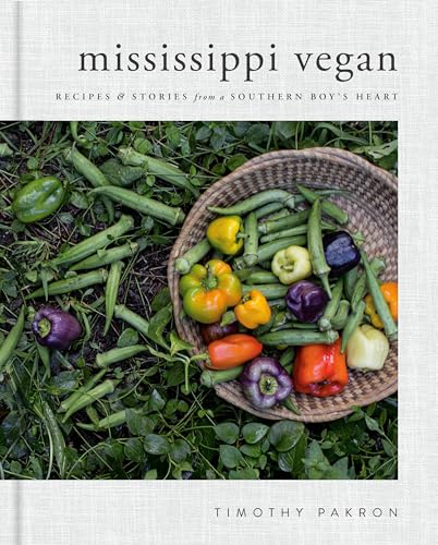 Mississippi Vegan: Recipes and Stories from a Southern Boy's Heart: A Cookbook - Hardcover