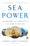 Sea Power: The History and Geopolitics of the World's Oceans - Paperback