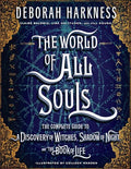 The World of All Souls: The Complete Guide to a Discovery of Witches, Shadow of Night, and the Book of Life - Hardcover