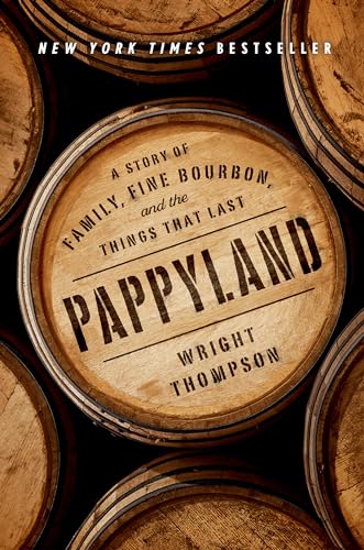 Pappyland: A Story of Family, Fine Bourbon, and the Things That Last - Hardcover
