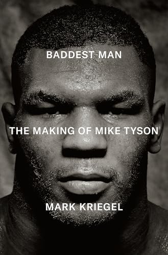 Baddest Man: The Making of Mike Tyson - Hardcover