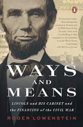 Ways and Means: Lincoln and His Cabinet and the Financing of the Civil War - Paperback