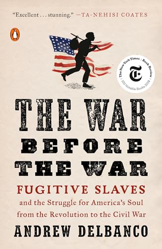 The War Before the War: Fugitive Slaves and the Struggle for America's Soul from the Revolution to the Civil War - Paperback