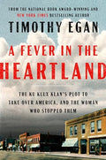 A Fever in the Heartland: The Ku Klux Klan's Plot to Take Over America, and the Woman Who Stopped Them - Hardcover