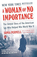 A Woman of No Importance: The Untold Story of the American Spy Who Helped Win World War II - Paperback