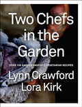 Two Chefs in the Garden: Over 150 Garden-Inspired Vegetarian Recipes - Hardcover