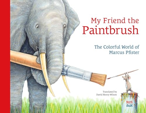 My Friend the Paintbrush: The Colorful World of Marcus Pfister - Hardcover