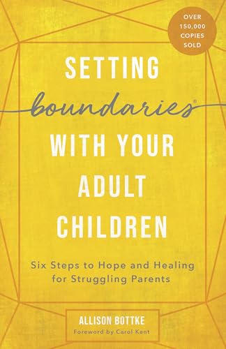 Setting Boundaries with Your Adult Children: Six Steps to Hope and Healing for Struggling Parents - Paperback