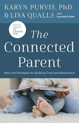The Connected Parent: Real-Life Strategies for Building Trust and Attachment - Paperback