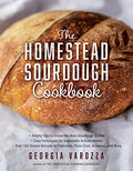 The Homestead Sourdough Cookbook: - Helpful Tips to Create the Best Sourdough Starter - Easy Techniques for Successful Artisan Breads - Over 100 Simpl - Paperback