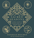 Sacred Seasons: A Family Guide to Center Your Year Around Jesus - Hardcover