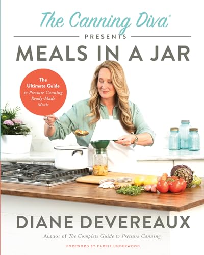 The Canning Diva Presents Meals in a Jar: The Ultimate Guide to Pressure Canning Ready-Made Meals - Paperback