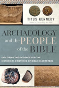 Archaeology and the People of the Bible: Exploring the Evidence for the Historical Existence of Bible Characters - Paperback