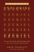 Exploring Ezekiel: The Next Big War, Earth's Final Days, and Your Eternal Destination - Paperback