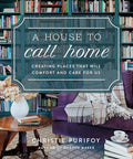 A House to Call Home: Creating Places That Will Comfort and Care for Us - Hardcover