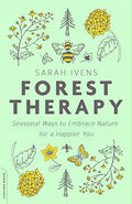 Forest Therapy: Seasonal Ways to Embrace Nature for a Happier You - Paperback
