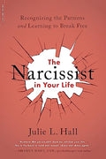 The Narcissist in Your Life: Recognizing the Patterns and Learning to Break Free - Paperback