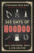 365 Days of Hoodoo: Daily Rootwork, Mojo & Conjuration - Paperback