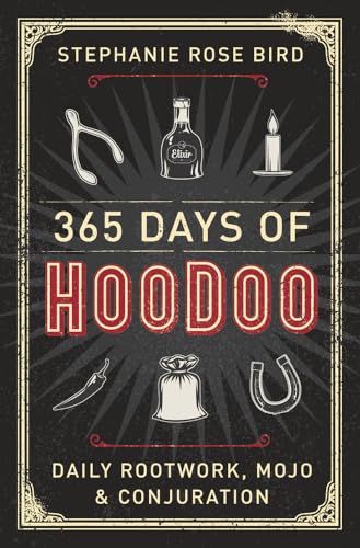 365 Days of Hoodoo: Daily Rootwork, Mojo & Conjuration - Paperback