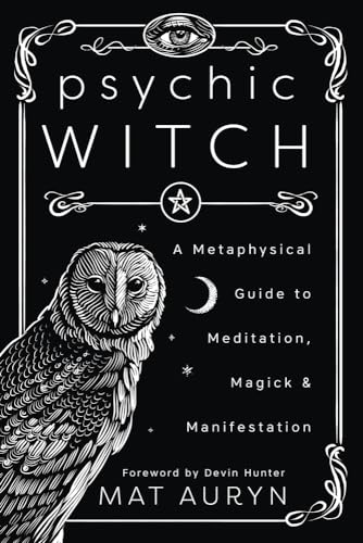 Psychic Witch: A Metaphysical Guide to Meditation, Magick & Manifestation - Paperback