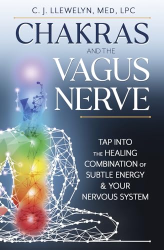 Chakras and the Vagus Nerve: Tap Into the Healing Combination of Subtle Energy & Your Nervous System - Paperback