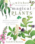The Witches' Encyclopedia of Magical Plants: History, Folklore, Correspondences, and Spells - Paperback