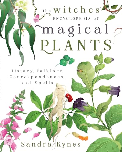 The Witches' Encyclopedia of Magical Plants: History, Folklore, Correspondences, and Spells - Paperback