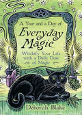 A Year and a Day of Everyday Magic: Witchify Your Life with a Daily Dose of Magic - Paperback