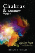Chakras & Shadow Work: Align Your Energy Centers and Explore Your Hidden Self - Paperback