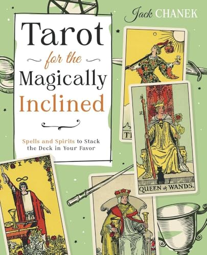 Tarot for the Magically Inclined: Spells and Spirits to Stack the Deck in Your Favor - Paperback
