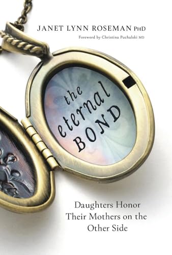 The Eternal Bond: Daughters Honor Their Mothers on the Other Side - Paperback