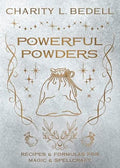 Powerful Powders: Recipes & Formulas for Magic & Spellcraft - Paperback