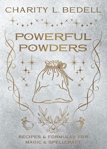 Powerful Powders: Recipes & Formulas for Magic & Spellcraft - Paperback