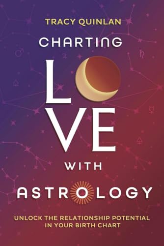 Charting Love with Astrology: Unlock the Relationship Potential in Your Birth Chart - Paperback
