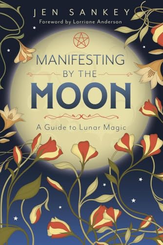 Manifesting by the Moon: A Guide to Lunar Magic - Paperback