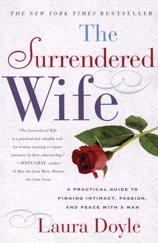 The Surrendered Wife: A Practical Guide to Finding Intimacy, Passion, and Peace with a Man - Paperback