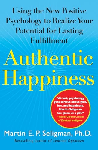 Authentic Happiness: Using the New Positive Psychology to Realize Your Potential for Lasting Fulfillment - Paperback