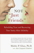Not Just Friends: Rebuilding Trust and Recovering Your Sanity After Infidelity - Paperback