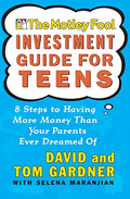 The Motley Fool Investment Guide for Teens: 8 Steps to Having More Money Than Your Parents Ever Dreamed of - Paperback