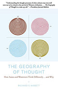 The Geography of Thought: How Asians and Westerners Think Differently...and Why - Paperback