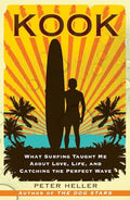 Kook: What Surfing Taught Me about Love, Life, and Catching the Perfect Wave - Paperback