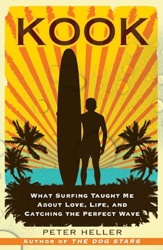 Kook: What Surfing Taught Me about Love, Life, and Catching the Perfect Wave - Paperback