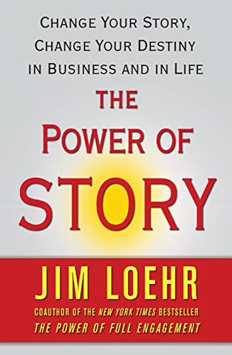 The Power of Story: Change Your Story, Change Your Destiny in Business and in Life - Paperback