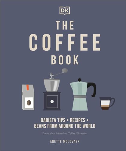 The Coffee Book: Barista Tips * Recipes * Beans from Around the World - Hardcover