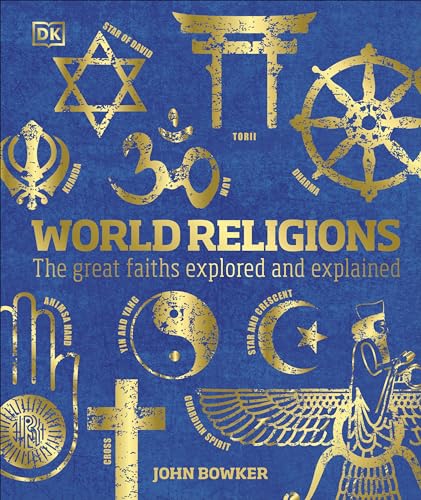 World Religions: The Great Faiths Explored and Explained - Hardcover