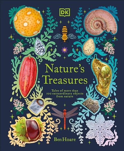 Nature's Treasures: Tales of More Than 100 Extraordinary Objects from Nature - Hardcover