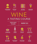Wine a Tasting Course: From Grape to Glass - Hardcover
