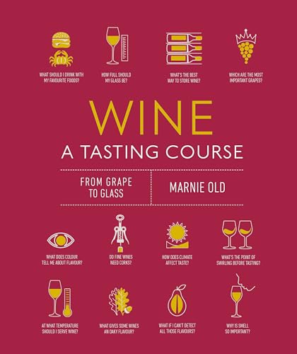 Wine a Tasting Course: From Grape to Glass - Hardcover