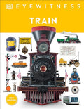 Eyewitness Train: Discover the Story of the Railroads - Hardcover